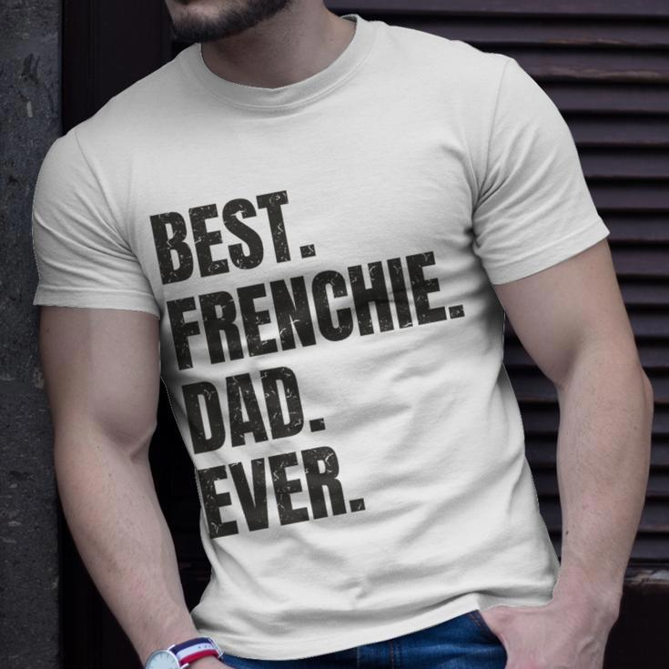 Best Frenchie Dad Ever French Bulldog Gifts Unisex T-Shirt Gifts for Him