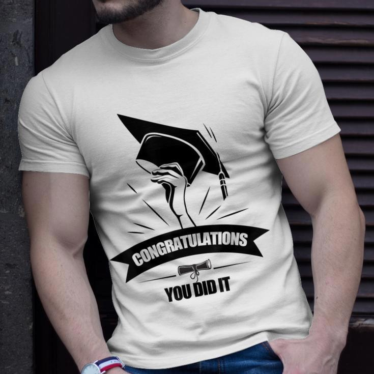 Congratulations You Did It Class Graduate Graduation Family Unisex T-Shirt Gifts for Him