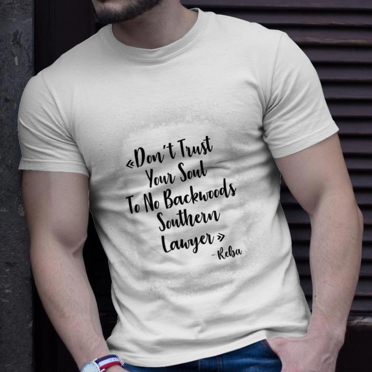 Dont Trust Your Soul To No Backwoods Southern Lawyer -Reba Unisex T-Shirt Gifts for Him
