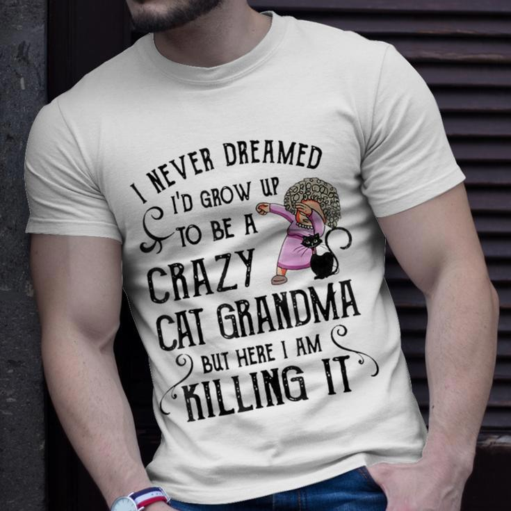 I Never Dreamed Id Grow Up To Be A Crazy Cat Grandma Mother T-shirt Gifts for Him