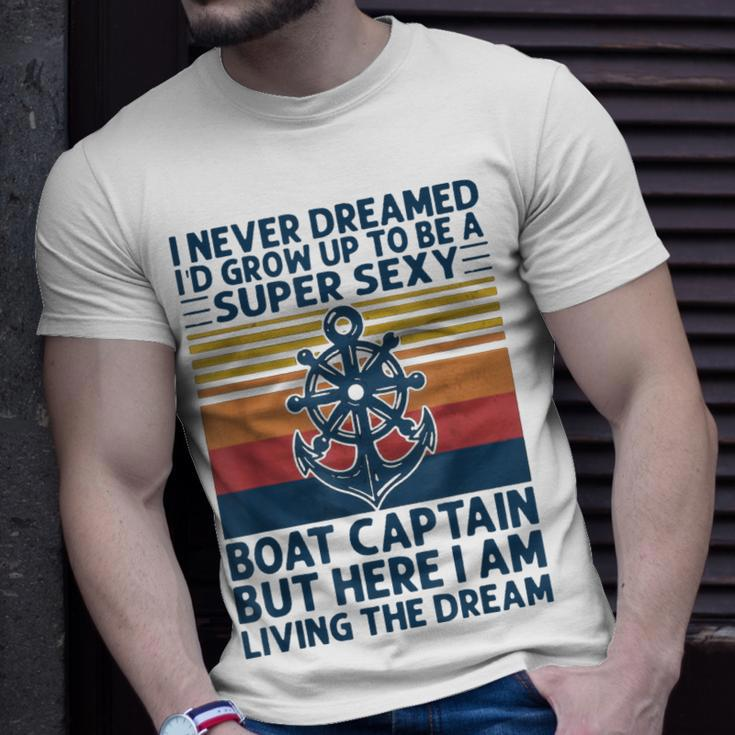 I Never Dreamed Id Grow Up To Be A Super Sexy Boat Captain T-Shirt Gifts for Him