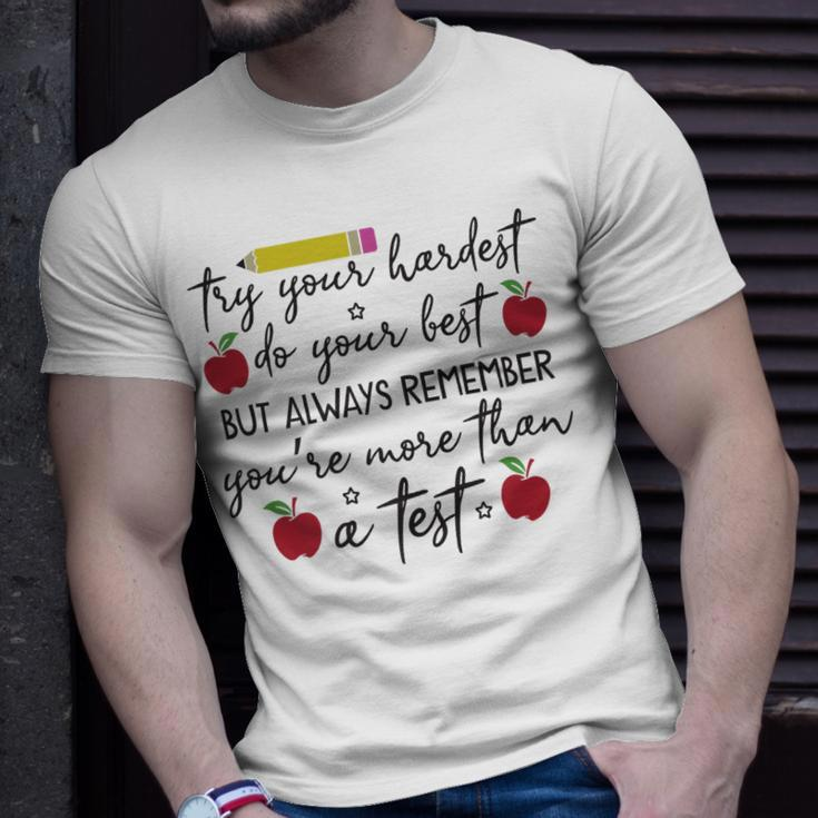 Funny Try Your Hardest Do Your Best Youre More Than A Test Unisex T-Shirt Gifts for Him