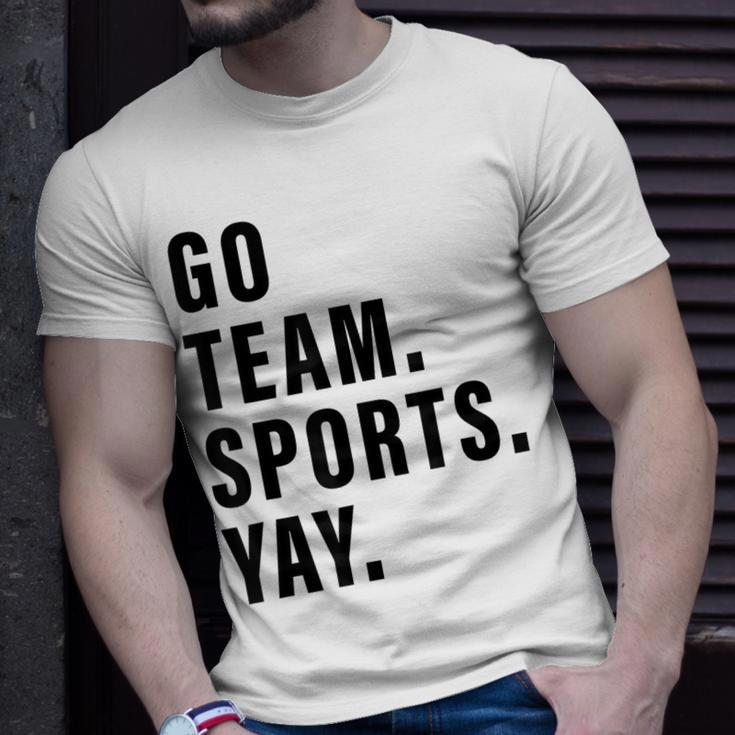 Go Team Sports Yay Sports And Games Competition Team Unisex T-Shirt Gifts for Him