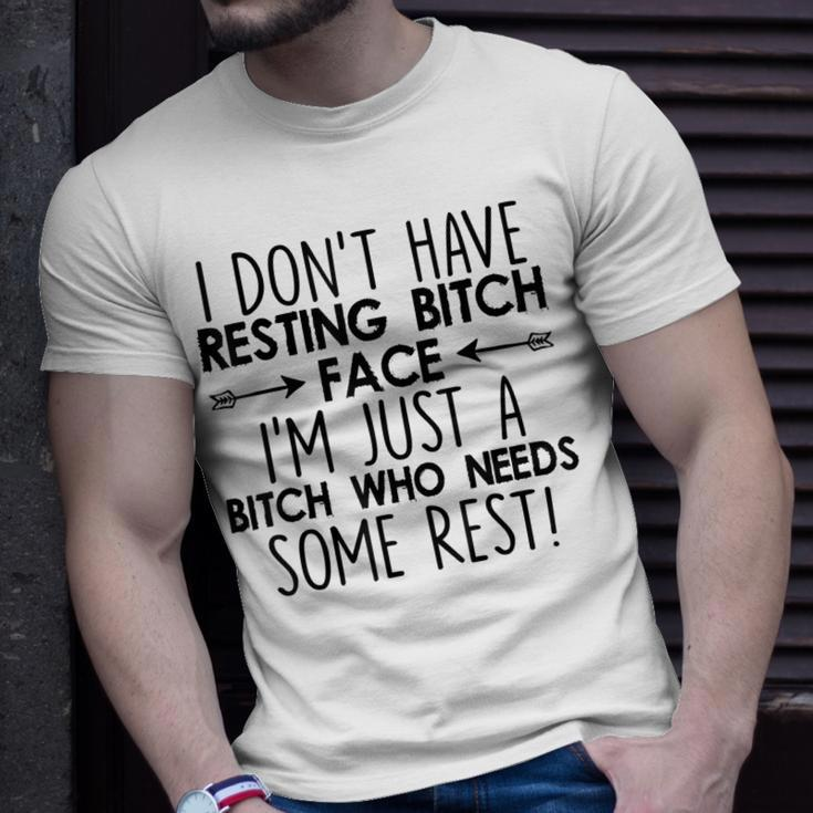 I Dont Have Resting Bitch Face Im Just A Bitch Funny Women Unisex T-Shirt Gifts for Him