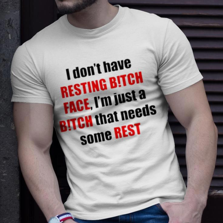 I Don’T Have Resting Bitch Face I’M Just A Bitch That Needs Some Rest Unisex T-Shirt Gifts for Him
