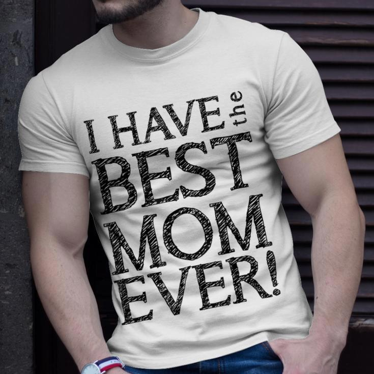 I Have The Best Mom Ever Short Sleeve Unisex Graphic Unisex T-Shirt Gifts for Him