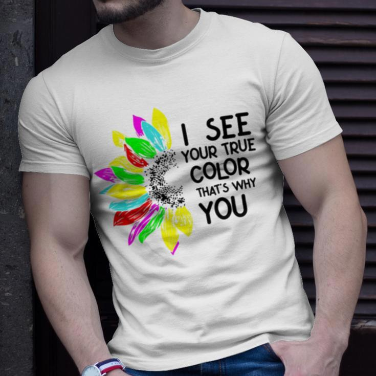 I See Your True Colors And That’S Why I Love You V2 Unisex T-Shirt Gifts for Him