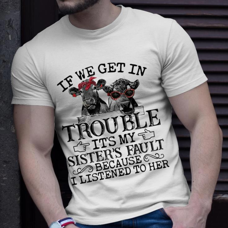 If We Get In Trouble Its My Sisters Fault Funny Heifer Gift For Womens Unisex T-Shirt Gifts for Him