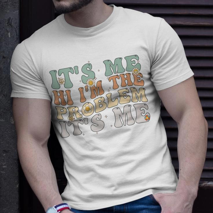 Its Me Hi Im The Problem Its Me Groovy Retro Unisex T-Shirt Gifts for Him