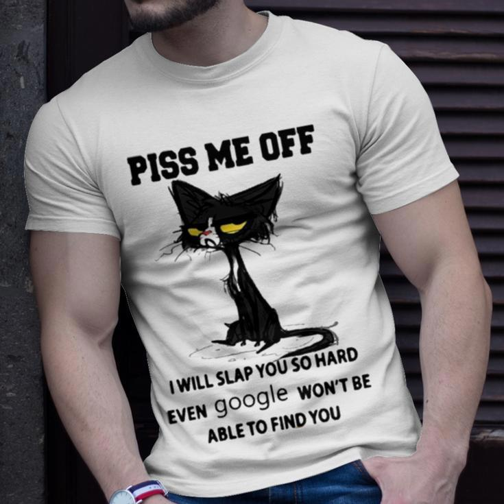 Piss Me Off I Will Slap You So Hard Even Google Won’T Be Able To Find You Unisex T-Shirt Gifts for Him