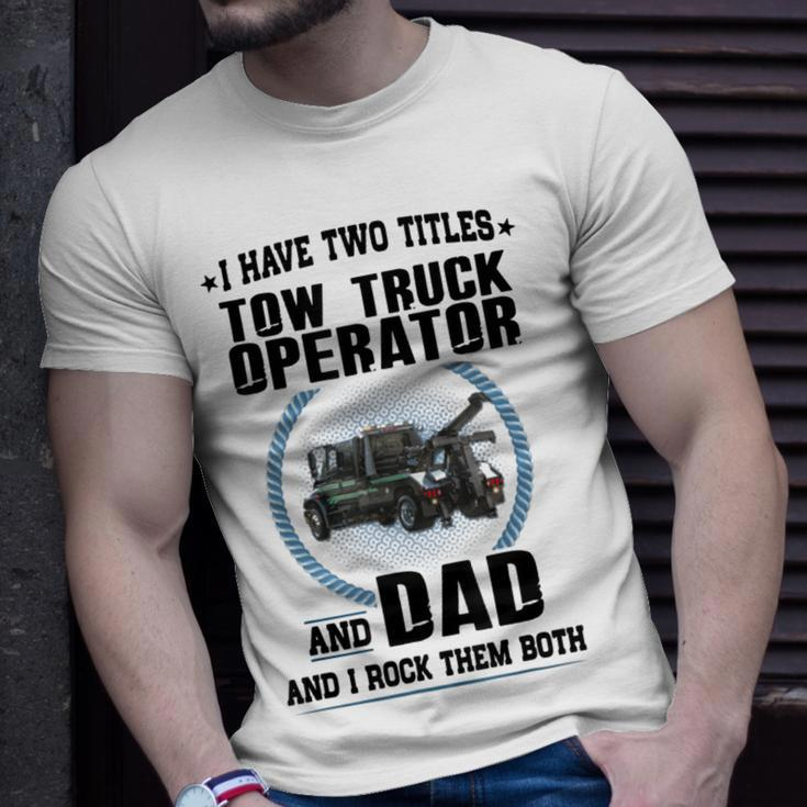 I Have Two Titles Tow Truck Operator And Dad T-Shirt Gifts for Him