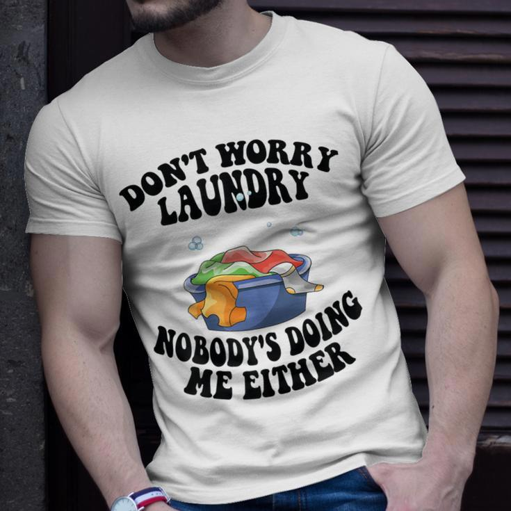 Womens Mom Life Dont Worry Laundry Nobodys Doing Me Either Unisex T-Shirt Gifts for Him