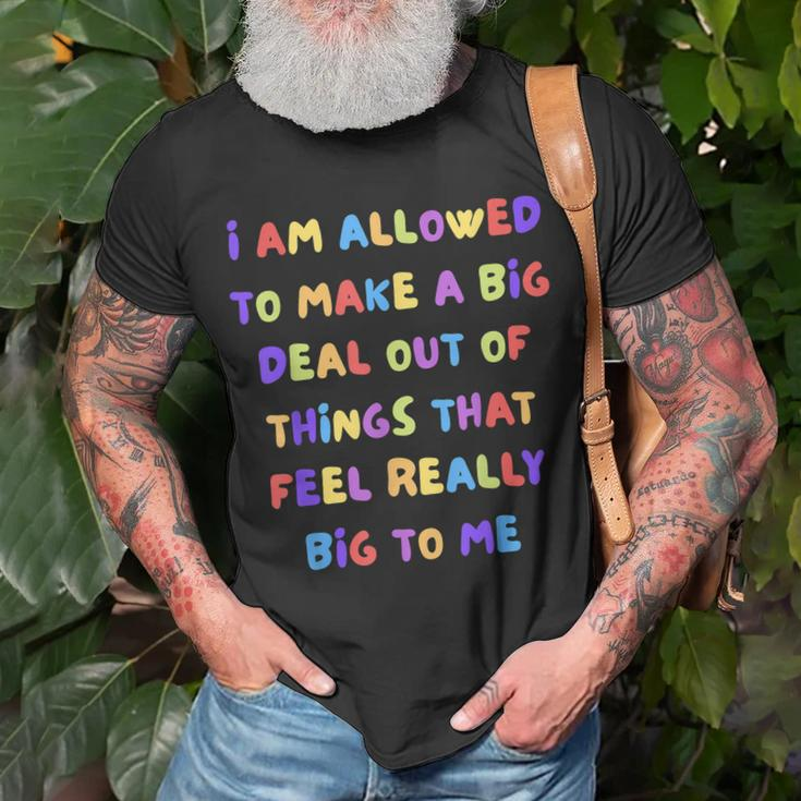 I Am Allowed To Make A Big Deal Out Of Things T-Shirt Gifts for Old Men