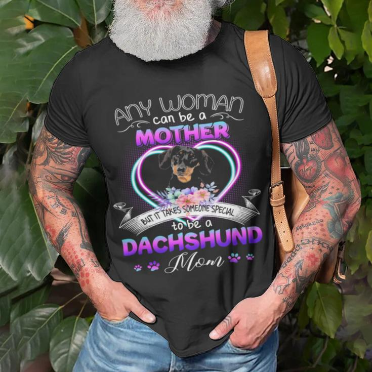 Any Woman Can Be Mother But It Takes Someone Special To Be A Dachshund MomUnisex T-Shirt Gifts for Old Men