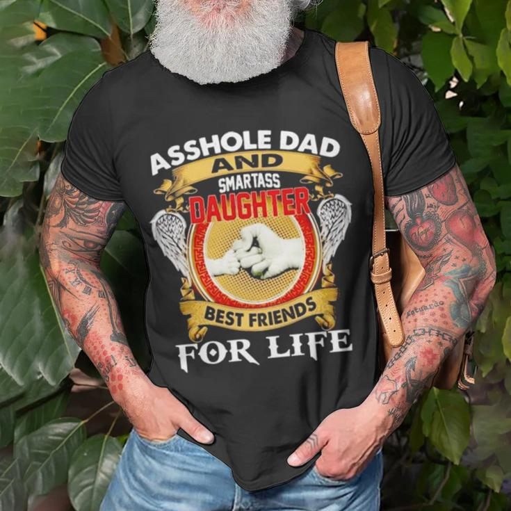 Asshole Dad And Smartass Daughter Best Friend For Life Unisex T-Shirt Gifts for Old Men