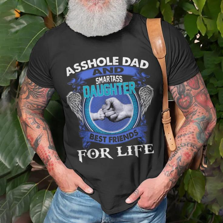 Asshole Dad And Smartass Daughter Best Friends Fod Life Unisex T-Shirt Gifts for Old Men