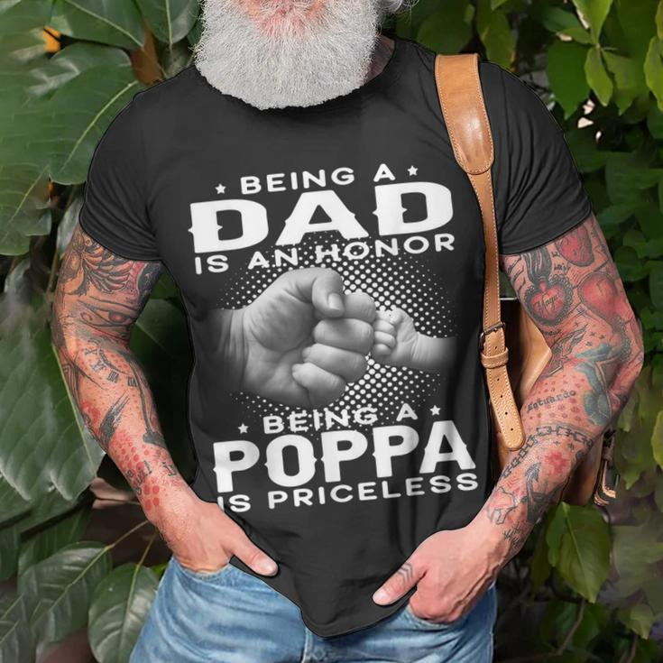 Being A Dad Is An Honor Being A Poppa Is Priceless Grandpa Gift For Mens Unisex T-Shirt Gifts for Old Men