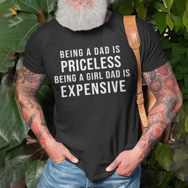 Being A Dad Is Priceless Being A Girl Dad Is Expensive Funny Gift For Mens Unisex T-Shirt Gifts for Old Men