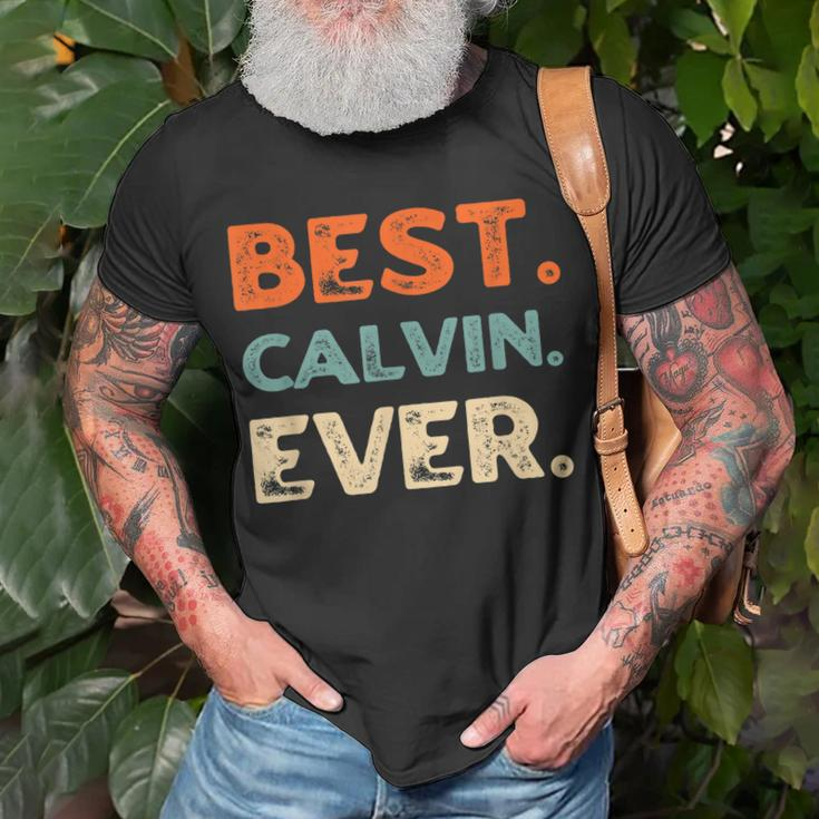 Best Calvin Ever Personalized Name Quirky Nickname Friends Unisex T-Shirt Gifts for Old Men