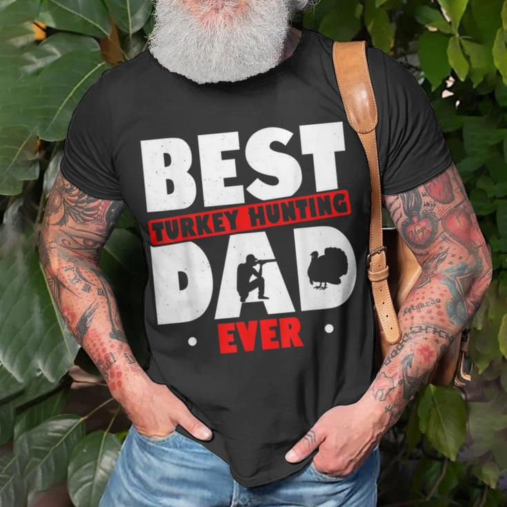 Best Turkey Hunting Dad Ever Turkey Hunter Loves Hunting Gift For Mens Unisex T-Shirt Gifts for Old Men