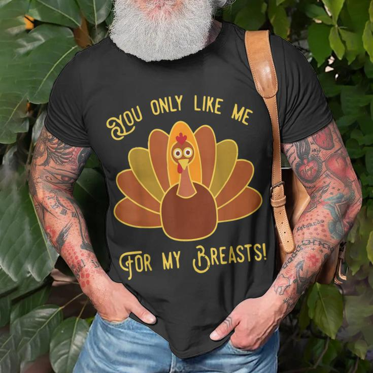 You Only Like Me For My Breasts Thanksgiving Day T-shirt Gifts for Old Men