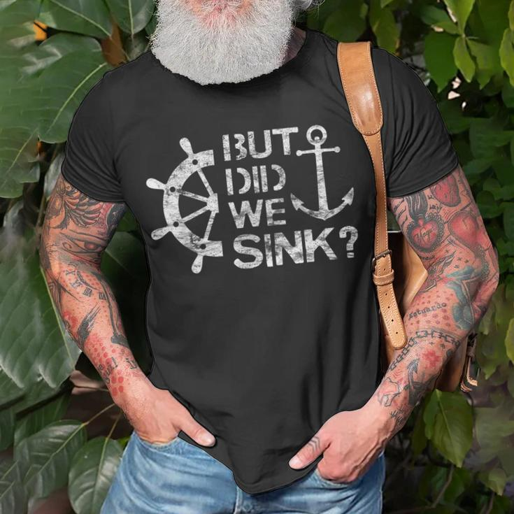 But Did We Sink - Sailboat Sail Boating Captain Sailing Unisex T-Shirt Gifts for Old Men