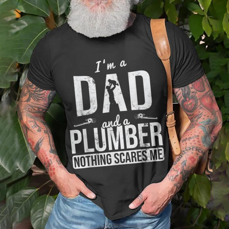 Dad And Plumber Nothing Scares Me Father Plumber Gift For Mens Unisex T-Shirt Gifts for Old Men