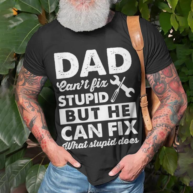 Dad Cant Fix Stupid But He Can Fix What Stupid DoesUnisex T-Shirt Gifts for Old Men