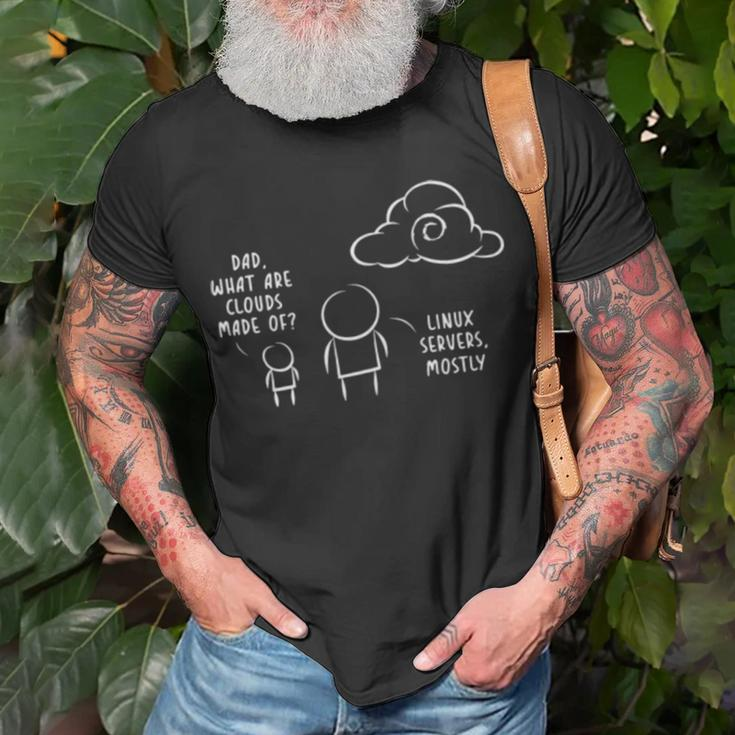 Dad What Are Clouds Made Of Linux Servers Mostly V3 Unisex T-Shirt Gifts for Old Men
