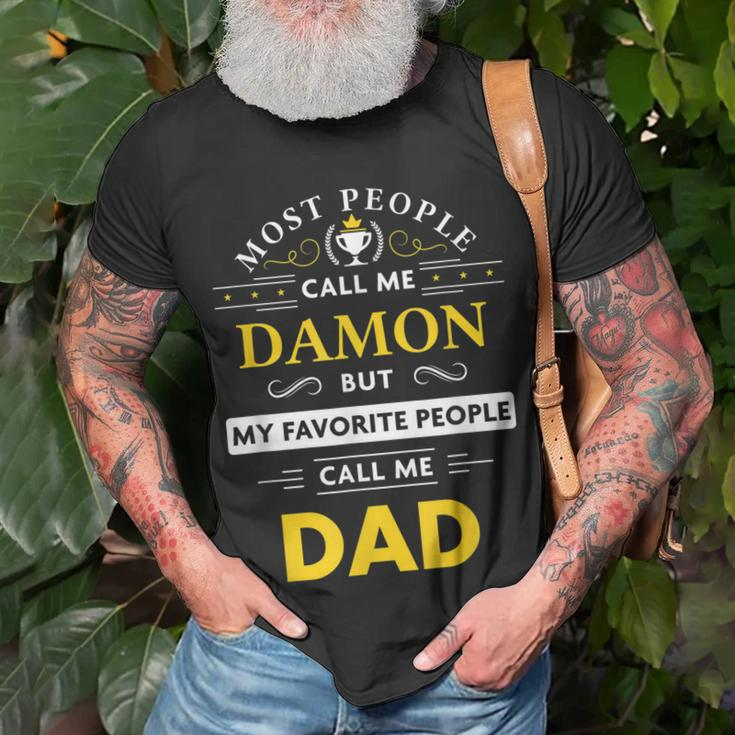 Damon Name Gift My Favorite People Call Me Dad Gift For Mens Unisex T-Shirt Gifts for Old Men