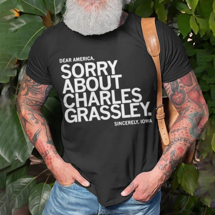 Dear America Sorry About Charles Grassley Sincerely Iowa Unisex T-Shirt Gifts for Old Men