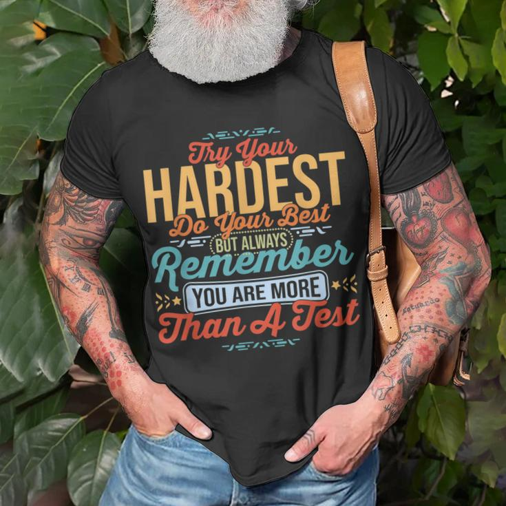 Do Your Best - You Are More Than A Test Score Funny Test Day Unisex T-Shirt Gifts for Old Men