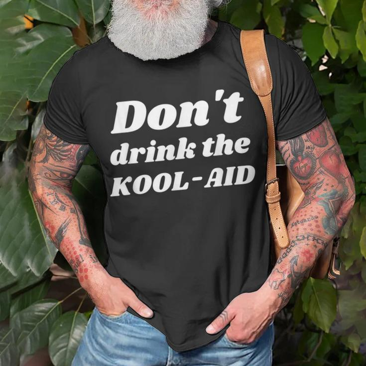Dont Drink The Koolaid Kool-Aid Rights Choice Freedom White Unisex T-Shirt Gifts for Old Men