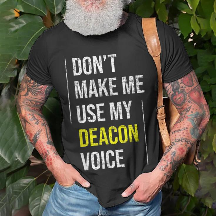 Dont Make Me Use My Deacon Voice - Church Minister Catholic Unisex T-Shirt Gifts for Old Men