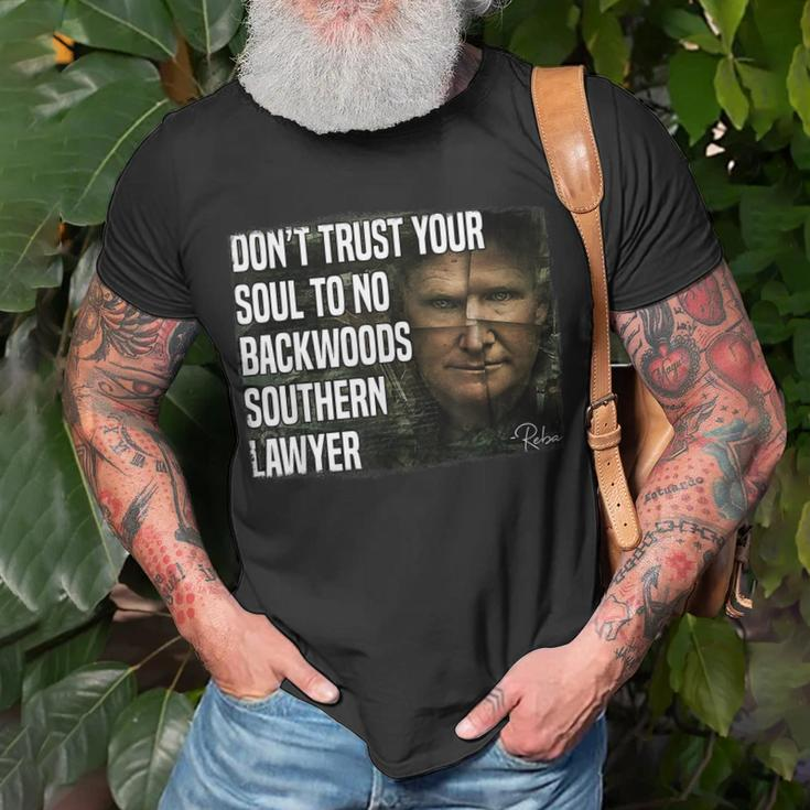Dont Trust Your Soul To No Backwoods Southern Lawyer -Reba Unisex T-Shirt Gifts for Old Men