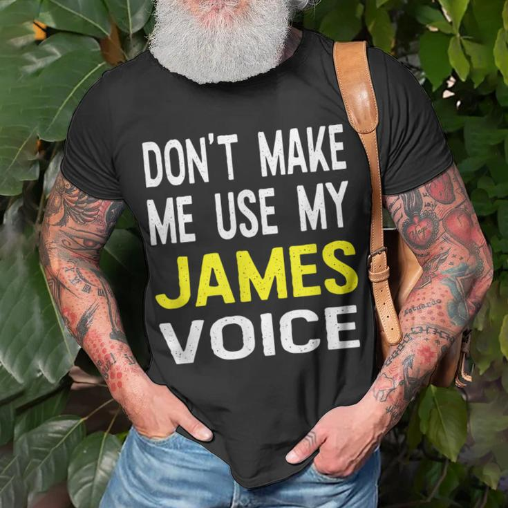 Dont Make Me Use My James Voice Lustiger Herrenname T-Shirt Geschenke für alte Männer