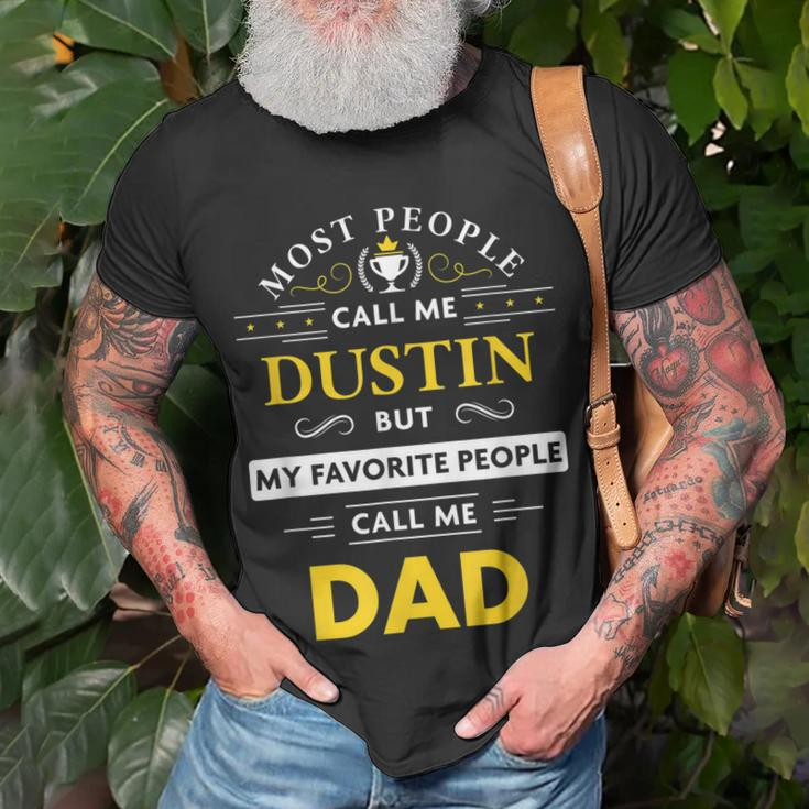 Dustin Name Gift My Favorite People Call Me Dad Gift For Mens Unisex T-Shirt Gifts for Old Men