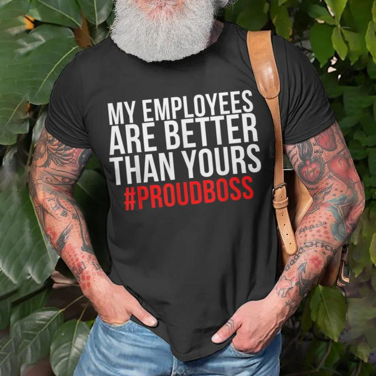My Employees Are Better Than Yours - Proud Boss T-shirt Gifts for Old Men