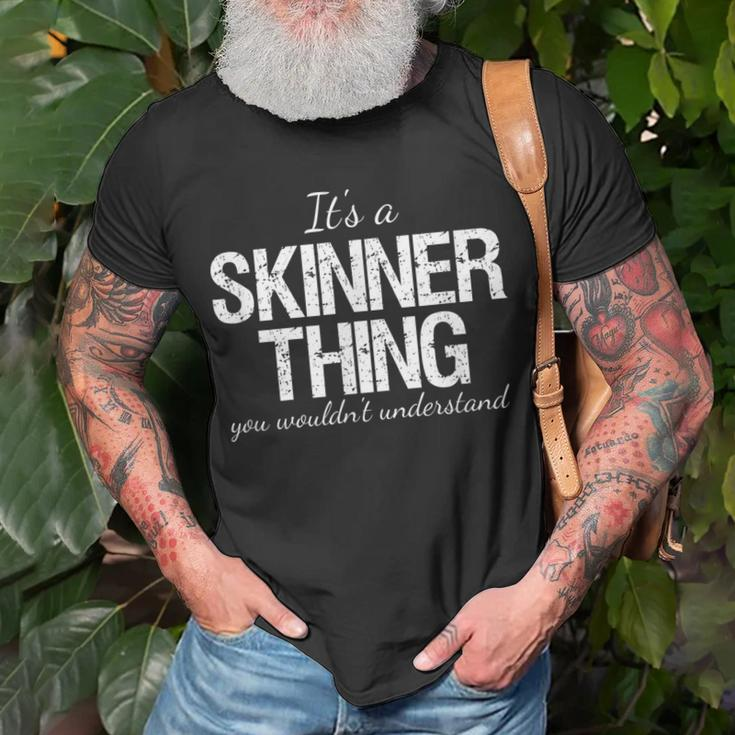 Family Quote Its A Skinner Thing You Wouldnt Understand Unisex T-Shirt Gifts for Old Men
