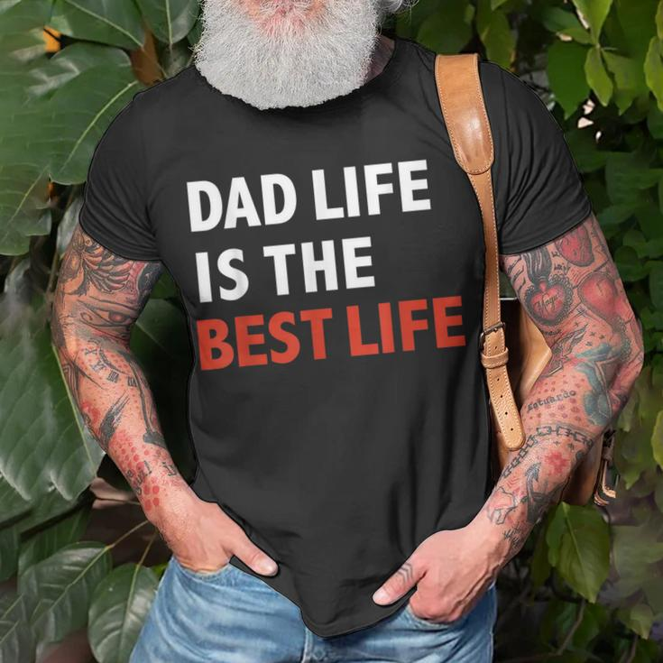 Funny Dad Life Is The Best Life Fathers Day Daddy Gift Gift For Mens Unisex T-Shirt Gifts for Old Men