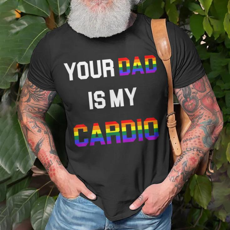 Funny Quote Your Dad Is My Cardio Lgbt Lgbtq Unisex T-Shirt Gifts for Old Men