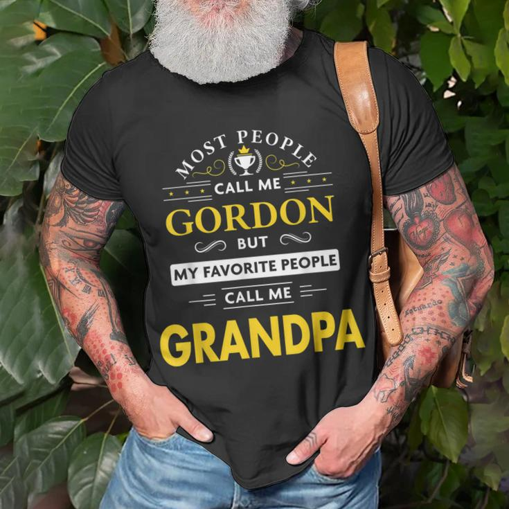 Gordon Name Gift My Favorite People Call Me Grandpa Gift For Mens Unisex T-Shirt Gifts for Old Men
