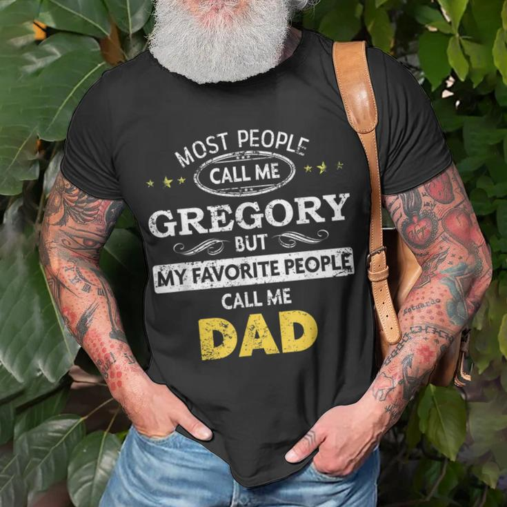 Gregory Name Gift My Favorite People Call Me Dad Gift For Mens Unisex T-Shirt Gifts for Old Men