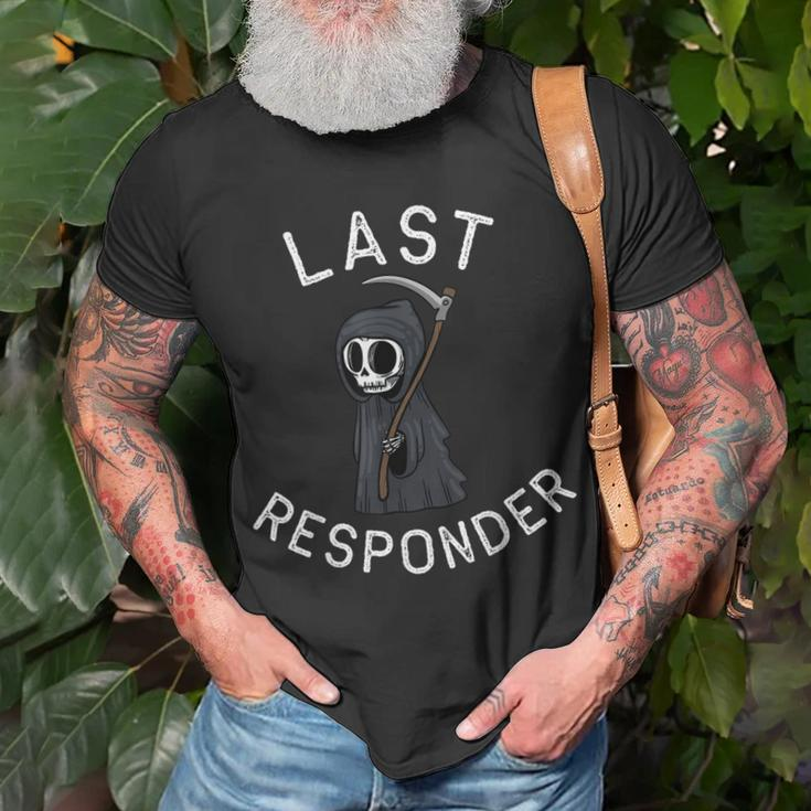 Grim Reaper Funny Dark Humor Last Responder Unisex T-Shirt Gifts for Old Men