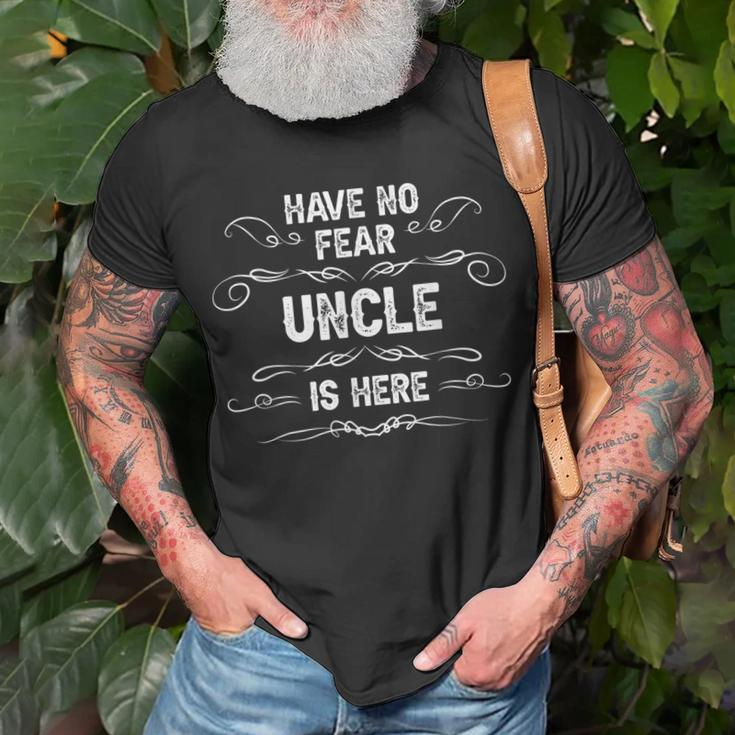 Have No Fear Uncle Is Here Proud Gift Father Day Daddy Dad Unisex T-Shirt Gifts for Old Men