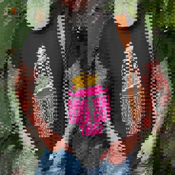 Have You Ever Got This Unisex T-Shirt Gifts for Old Men