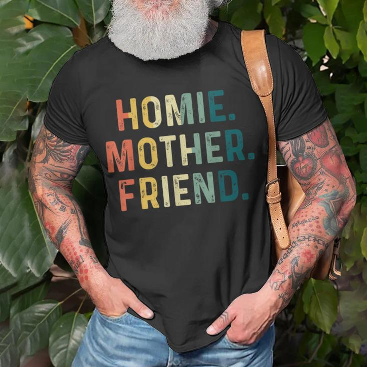 Homie Mother Friend Best Mom Ever Mothers Day Loving Gift For Womens Unisex T-Shirt Gifts for Old Men