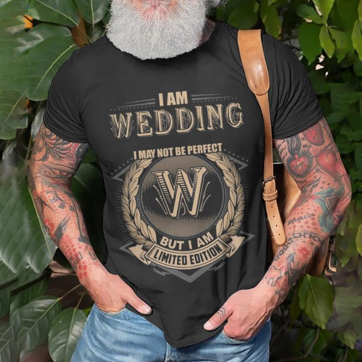 I Am Wedding I May Not Be Perfect But I Am Limited Edition Shirt Unisex T-Shirt Gifts for Old Men