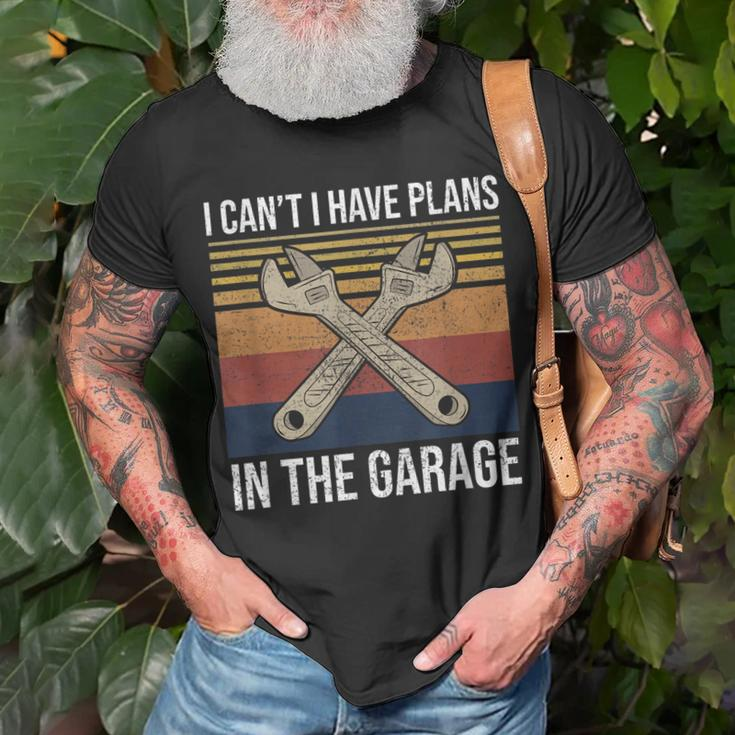 I Cant I Have Plans In The Garage Car Mechanic Gift Unisex T-Shirt Gifts for Old Men