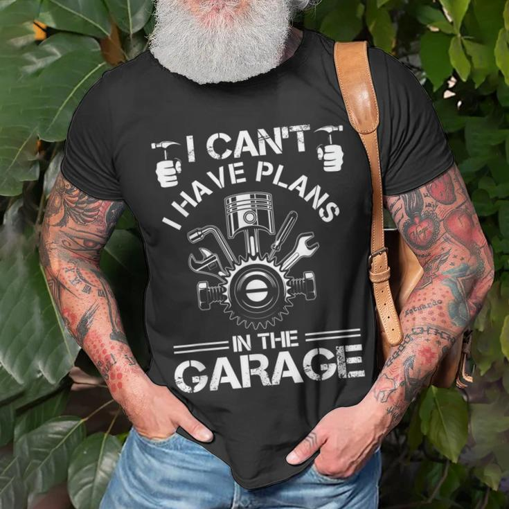 I Cant I Have Plans In The Garage Fathers Day Car Mechanics Unisex T-Shirt Gifts for Old Men
